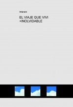 Libro EL VIAJE QUE VIVI +INOLVIDABLE, autor interani