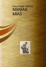 Libro MANÍAS MÍAS, autor Pedro Roldán Perea