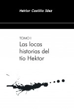 Libro LAS LOCAS HISTORIAS DEL TÍO HEKTOR, autor hektor