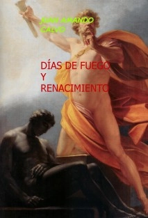 DÍAS DE FUEGO Y RENACIMIENTO