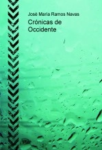 Libro Crónicas de Occidente, autor jose maria ramos navas