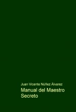 Libro Manual del Maestro Secreto, autor Juan Vicente Nuñez Alvarez