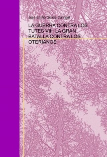 LA GUERRA CONTRA LOS TUTES VIII: LA GRAN BATALLA CONTRA LOS OTERIANOS
