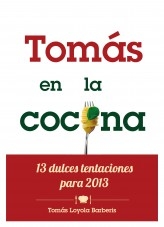 Tomás en la Cocina. 13 dulces tentaciones para 2013