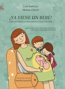 ¡YA VIENE UN BEBÉ! Cómo se forma, se desarrolla y nace un bebé. Explicación para niños que preguntan, guía para padres que responden (Versión para España)