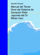 Libro Manual del Tercer Nivel del Sistema de Sanación Reiki Japonés del Dr. Mikao Usui, autor Francisco Damián Alvarez Yanes