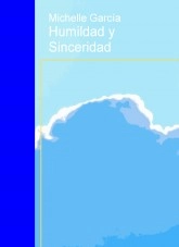 Libro Humildad y Sinceridad, autor Michelle Garcia Garcia