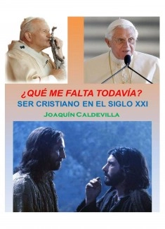 ¿Qué me falta todavía? Ser cristiano en el siglo XXI