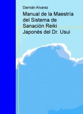 Libro Manual de la Maestría del Sistema de Sanación Reiki Japonés del Dr. Usui, autor Francisco Damián Alvarez Yanes