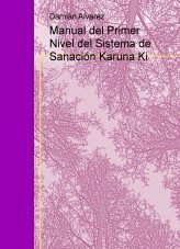 Libro Manual del Primer Nivel del Sistema de Sanación Karuna Ki, autor Francisco Damián Alvarez Yanes
