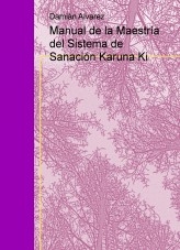 Libro Manual de la Maestría del Sistema de Sanación Karuna Ki, autor Francisco Damián Alvarez Yanes