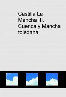 Castilla La Mancha III. Cuenca y Mancha toledana.