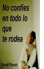 No confíes en todo lo que te rodea
