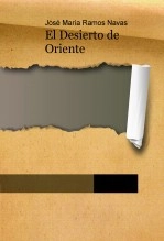 Libro El Desierto de Oriente, autor jose maria ramos navas