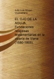 EL OJO DE LA AGUJA. Fundaciones religiosas testamentarias  en la vicaría de Viana (1580-1805)