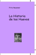 Libro La Historia de los Huevos – Un Cuento Infantil, autor Federico Neussner Blazquez