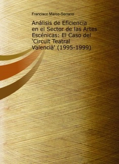 Análisis de Eficiencia en el Sector de las Artes Escénicas: El Caso del 'Circuït Teatral Valencià' (1995-1999).