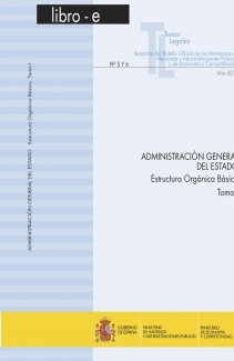 TEXTO LEGAL Nº 5-6 "ADIMINISTRACIÓN GENERAL DEL ESTADO. ESTRUCTURA ORGÁNICA BÁSICA" TOMO I