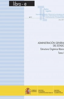 TEXTO LEGAL Nº 7 "ADMINISTRACIÓN GENERAL DEL ESTADO. ESTRUCTURA ORGÁNICA BÁSICA" TOMO II