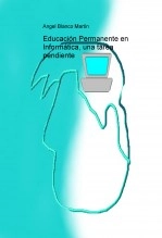 Libro Educación Permanente en Informática, una tarea pendiente, autor angblamar