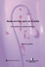 Libro Antes era feliz pero no lo sabía, autor Asociación de Antiguos Alumno 