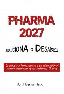 Pharma 2027: Evoluciona o Desaparece