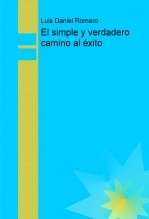 Libro El simple y verdadero camino al éxito, autor Luis Daniel Romero