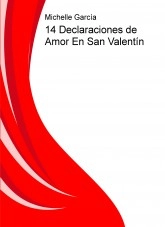 Libro 14 Declaraciones de Amor En San Valentín, autor Michelle Garcia Garcia