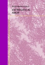 Libro ENTREGATE AL AMOR, autor Rosa Maria Zurlo