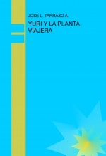 Libro YURI Y LA PLANTA VIAJERA, autor joseluistarrazo
