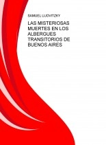 Libro LAS MISTERIOSAS MUERTES EN LOS ALBERGUES TRANSITORIOS DE BUENOS AIRES, autor SAMUEL, LIJOVITZKY