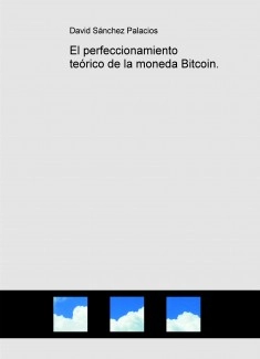 El perfeccionamiento teórico de la moneda Bitcoin.