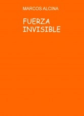 Libro FUERZA INVISIBLE, autor MARCOS ALCINA