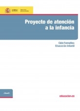 Libro Proyecto de atención a la infancia. Ciclo formativo: Educación Infantil, autor Ministerio de Educación y Formación Profesional