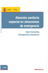 Atención sanitaria especial en situaciones de emergencia. Ciclo formativo: Emergencias Sanitarias