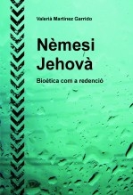 Libro Nèmesi Jehovà. Bioètica com a redenció, autor Valerià Martínez Garrido