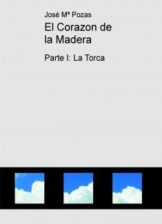 El Corazon de la Madera - Parte I: La Torca