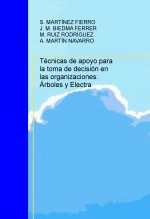 Libro Técnicas de apoyo para la toma de decisión en las organizaciones: Árboles y Electra, autor JOSE MARIA BIEDMA FERRER