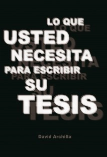 Lo que usted necesita para escribir su tesis