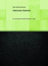 Libro Interiores Abiertos (o una Narcocomedia Pacheca y Gay), autor Caio Garza Serrano