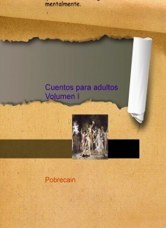 Cuentos para adultos Volumen I