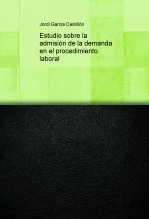 Libro Estudio sobre la admisión de la demanda en el procedimiento laboral, autor Jordi Garcia Castillón