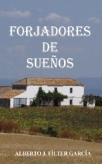 Libro FORJADORES DE SUEÑOS, autor Alberto José Fílter García