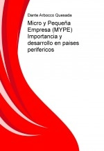 Libro Micro y Pequeña Empresa (MYPE) Importancia y desarrollo en paises perifericos, autor DANTE ARBOCCO QUESADA