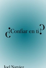 Libro ¿Confiar en ti?, autor Jesús Joel Juan Narváez Huamán