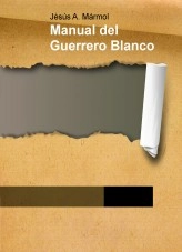 Libro Manual del Guerrero Blanco, autor Jesús A. Mármol