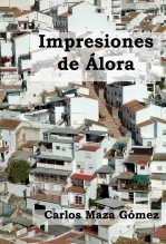 Libro Impresiones de Álora, autor Carlos Maza Gómez