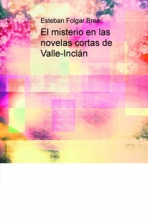 El misterio en las novelas cortas de Valle-Inclán