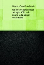 Libro Relatos esperpénticos del siglo XXI...o lo que la vida actual nos depara, autor Alejandra Roset Graefenhain