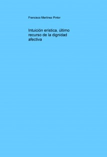 Intuición erística, último recurso de la dignidad afectiva